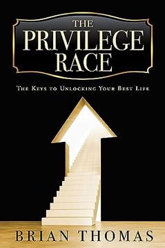 portada The Privilege Race: A Guide to Getting Past "You Can’T! " and Other Negative Voices (or Influences) 