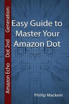 portada Amazon Echo Dot 2nd Generation: Easy Guide to Master Your Amazon Dot: (Amazon Dot For Beginners, Amazon Dot User Guide, Amazon Dot Echo) (en Inglés)