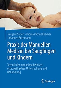 portada Praxis der Manuellen Medizin bei Säuglingen und Kindern: Technik der Manualmedizinisch-Osteopathischen Untersuchung und Behandlung (en Alemán)