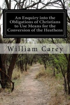 portada An Enquiry into the Obligations of Christians to Use Means for the Conversion of the Heathens (in English)