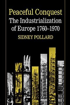 portada Peaceful Conquest: The Industrialization of Europe, 1760-1970 (en Inglés)