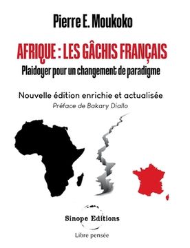 portada Afrique: Les Gâchis Français: Plaidoyer Pour un Changement de Paradigme (en Francés)