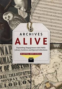 portada Archives Alive: Expanding Engagement with Pblic Library Archives and Special Collections