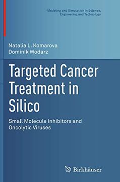 portada Targeted Cancer Treatment in Silico: Small Molecule Inhibitors and Oncolytic Viruses (Modeling and Simulation in Science, Engineering and Technology)
