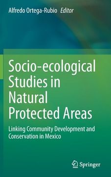 portada Socio-Ecological Studies in Natural Protected Areas: Linking Community Development and Conservation in Mexico (en Inglés)