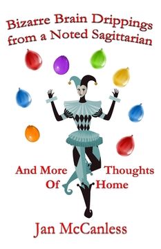 portada Bizarre Brain Drippings from a Noted Sagittarian: And More Thoughts of Home (en Inglés)