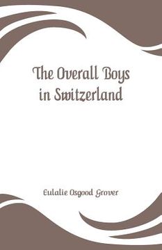 portada The Overall Boys in Switzerland (in English)