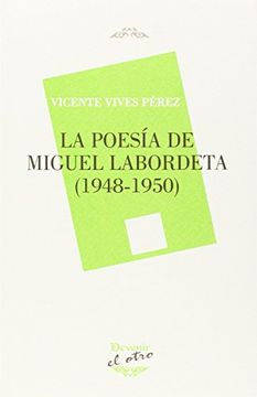 LA POESÍA DE MIGUEL LABORDETA (1948-1950) (DEVENIR EL OTRO)