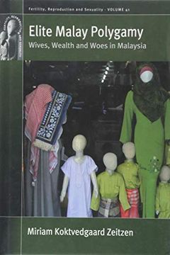 portada Elite Malay Polygamy: Wives, Wealth and Woes in Malaysia (Fertility, Reproduction and Sexuality: Social and Cultural Perspectives) (en Inglés)