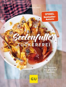 portada Seelenfutter Zuckerfrei: 80 Rezepte, die Glücklich Machen (gu Zuckerfrei) 80 Rezepte, die Glücklich Machen (en Alemán)