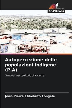 portada Autopercezione delle popolazioni indigene (P.A) (in Italian)