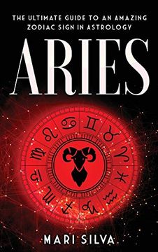 portada Aries: The Ultimate Guide to an Amazing Zodiac Sign in Astrology (en Inglés)