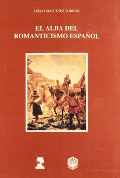 El Alba del romanticismo español (Colección Alfar Universidad)