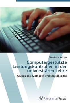 portada Computergestützte Leistungskontrollen in der universitären Lehre: Grundlagen, Methoden und Möglichkeiten