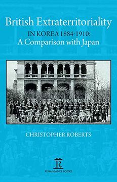 portada British Extraterritoriality in Korea 1884 - 1910: A Comparison with Japan (en Inglés)