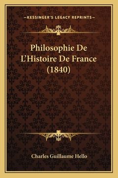 portada Philosophie De L'Histoire De France (1840) (en Francés)