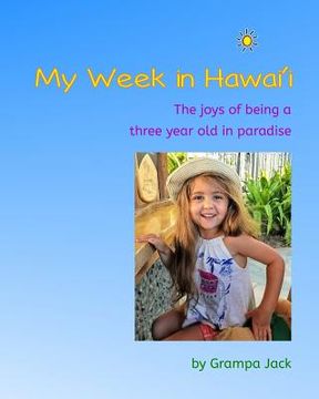 portada My Week in Hawai'i: The joy of being a three year old in paradise (en Inglés)