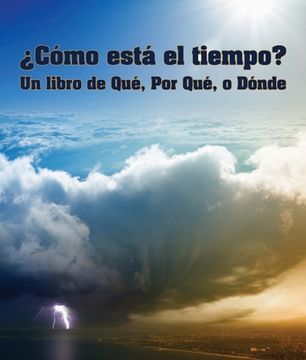 portada ¿Cómo Está El Tiempo? Un Libro de Qué, Por Qué O Dónde: (What's the Weather? a What, Why or Where Book in Spanish) (in Spanish)