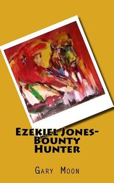 portada Ezekiel Jones-Bounty Hunter (in English)