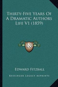 portada thirty-five years of a dramatic authors life v1 (1859) (en Inglés)