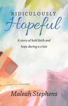 portada Ridiculously Hopeful: A Story of Bold Faith and Hope During a Crisis (in English)