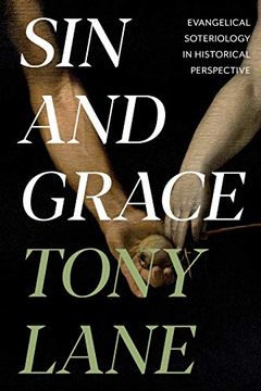 portada Sin and Grace: Evangelical Soteriology in Historical Perspective 