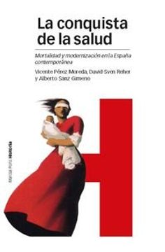 portada LA CONQUISTA DE LA SALUD: MORTALIDAD Y MODERNIZACIÓN EN LA ESPAÑA CONTEMPORÁNEA (in Spanish)