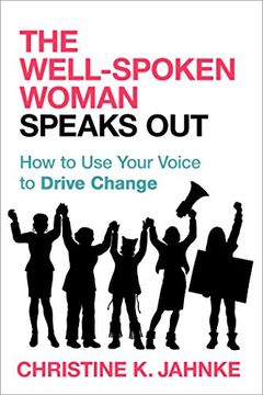 portada The Well-Spoken Woman Speaks Out: How to use Your Voice to Drive Change (in English)