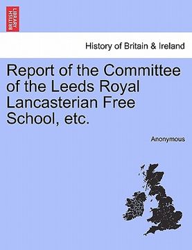 portada report of the committee of the leeds royal lancasterian free school, etc. (in English)
