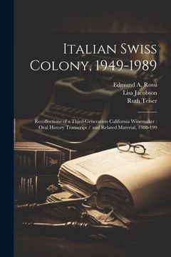 portada Italian Swiss Colony, 1949-1989: Recollections of a Third-generation California Winemaker: Oral History Transcript / and Related Material, 1988-199 (en Inglés)