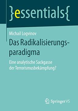 portada Das Radikalisierungsparadigma: Eine Analytische Sackgasse der Terrorismusbekämpfung?