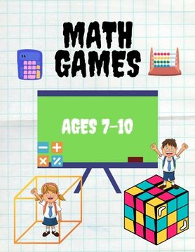 Math Games Ages 7-10: Mathematics Activity Book, Secret trail, Subtraction, Addition, Fact Families, Divide, Count The Cubes And More! (with