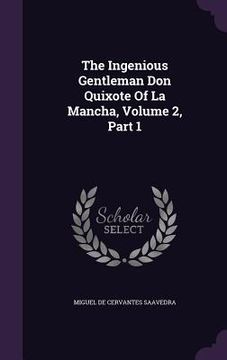 portada The Ingenious Gentleman Don Quixote Of La Mancha, Volume 2, Part 1