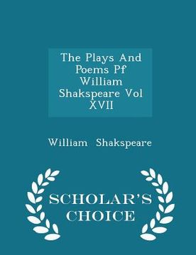 portada The Plays and Poems Pf William Shakspeare Vol XVII - Scholar's Choice Edition (en Inglés)