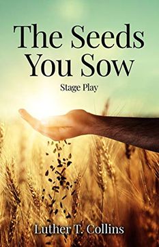 portada The Seeds you sow Stage Play (en Inglés)