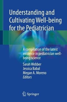 portada Understanding and Cultivating Well-Being for the Pediatrician: A Compilation of the Latest Evidence in Pediatrician Well-Being Science (en Inglés)
