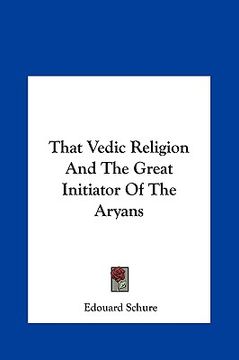 portada that vedic religion and the great initiator of the aryans (in English)