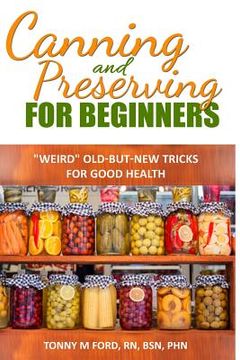 portada Canning And Preserving For Beginners: The Canning Playbook (canning and preserving recipes) (en Inglés)