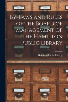 portada By-laws and Rules of the Board of Management of the Hamilton Public Library [microform]