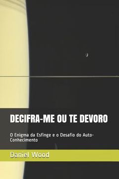 portada Decifra-Me Ou Te Devoro: O Enigma da Esfinge e o Desafio do Auto-Conhecimento (en Portugués)