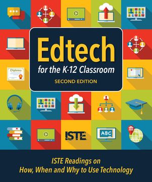 portada Edtech for the K-12 Classroom, Second Edition: Iste Readings on How, When and why to use Technology in the K–12 Classroom (en Inglés)