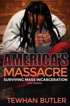 portada Americas Massacre The Sequel: Surviving Mass Incarceration (in English)