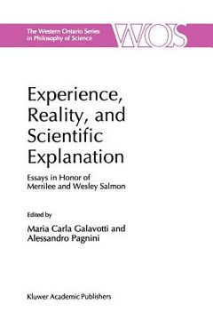 portada experience, reality, and scientific explanation: workshop in honour of merrilee and wesley salmon (in English)