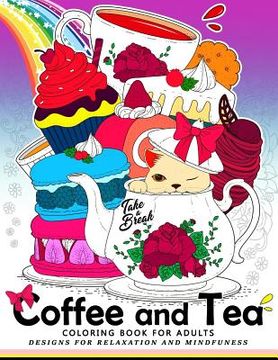 portada Coffee and Tea Coloring Book for Adults: Drink your coffee or tea with animals and flower in the garden (en Inglés)