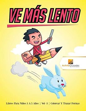 portada Ve más Lento: Libros Para Niños 6 a 9 Años | vol -3 | Colorear y Trazar Formas (in Spanish)