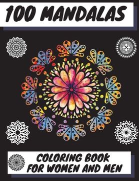 portada 100 Mandalas Coloring Book for Women and Men: Beautiful Mandalas Stress Relieving Mandala Designs for Men and Women Relaxation (en Inglés)