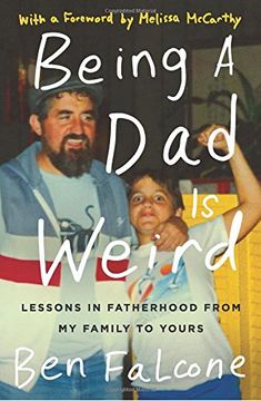 portada Being a Dad Is Weird: Lessons in Fatherhood from My Family to Yours (in English)