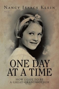 portada One Day at a Time: How I Got to Be a Great-Grandmother (en Inglés)