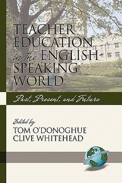 teacher education in the english-speaking world,past, present, and future
