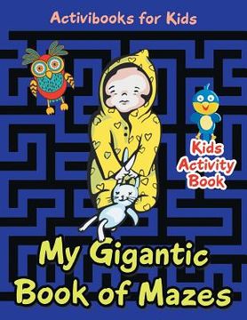 portada My Gigantic Book of Mazes: Kids Activity Book (in English)